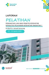 Laporan Pelatihan Perawatan Luka Bagi Praktisi Kesehatan di Fasilitas Pelayanan Kesehatan Angkatan 1 Agustus 2024