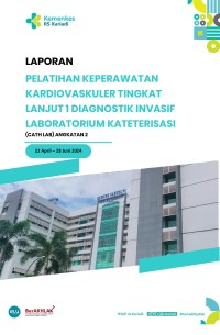 Laporan Pelatihan Keperawatan Kardiovaskuler Tingkat Lanjut  I Diagnostik Invasif Laboratorium Kateterisasi (Cath Lab) Angkatan 2 2024