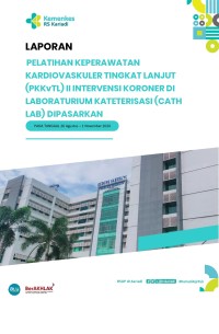 Laporan Pelatihan Keperawatan Kardiovaskuler Tingkat Lanjut (Pkkvtl) II Intervensi Koroner Di Laboraturium Kateterisasi (Cath Lab) Dipasarkan Agustus - November 2024