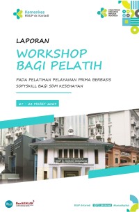 Laporan Workshop Bagi Pelatih Pada Pelatihan Pelayanan Prima Berbasis Softskill Bagi SDM Kesehatan 2024