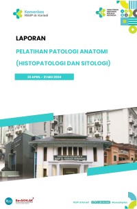 Laporan Pelatihan Patologi Anatomi (Histopatologi&Sitologi) April - Mei 2024