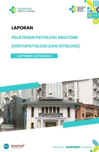 Laporan Pelatihan Patologi Anatomi (Sitologi dan Histopatologi) September - Oktober 2024