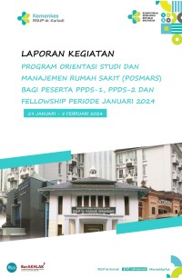 Laporan Program Orientasi Studi Dan Manajemen Rumah Sakit (POSMARS) Bagi Peserta PPDS-1, PPDS-2 Dan Fellowship Periode Januari 2024